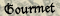 Gourmet